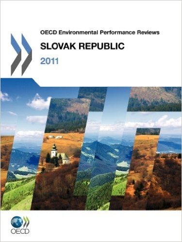 OECD Environmental Performance Reviews OECD Environmental Performance Reviews: Slovak Republic 2011