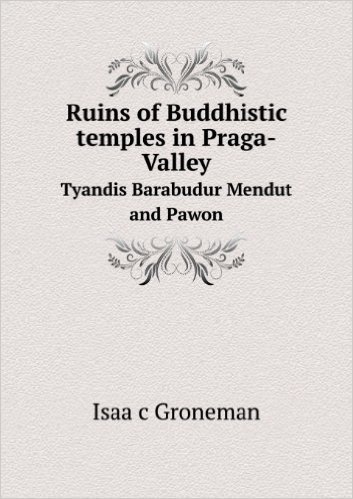 Ruins of Buddhistic Temples in Praga-Valley Tyandis Barabudur Mendut and Pawon
