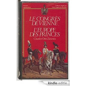 Le Congrès de Vienne ou l'Europe des princes (L'épopée napoléonienne) [Kindle-editie]