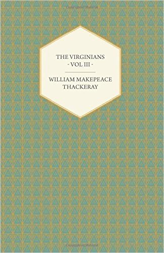 The Virginians Volume III - Works of William Makepeace Thackery