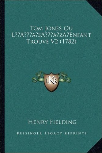 Tom Jones Ou La Acentsacentsa A-Acentsa Acentsenfant Trouve V2 (1782)