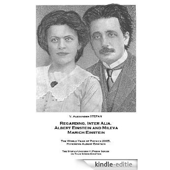 Regarding, Inter Alia, Albert Einstein and Mileva Marich Einstein (Stefan University Press Series on Thus Spoke Einstein; ISSN: 1550-4115.) (English Edition) [Kindle-editie]
