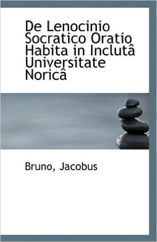 de Lenocinio Socratico Oratio Habita in Inclut Universitate Noric