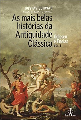 As Mais Belas Histórias da Antiguidade Clássica. Odisseu e Eneias (vol.3)
