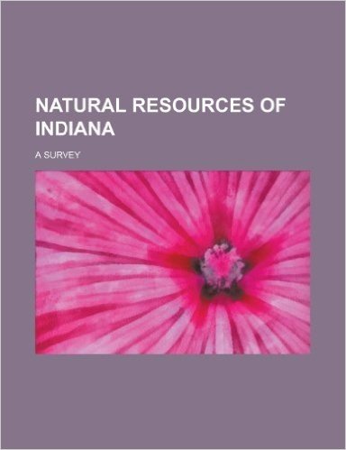 Natural Resources of Indiana; A Survey