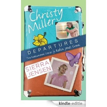 Departures: Two Rediscovered Stories of Christy Miller and Sierra Jensen (The Christy Miller Collection) [Kindle-editie]