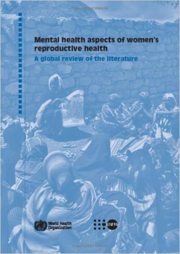 Mental Health Aspects of Women's Reproductive Health: A Global Review of the Literature