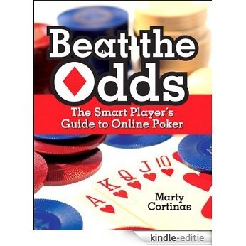 Beat the Odds: The Smart Player's Guide to Online Poker [Kindle-editie]