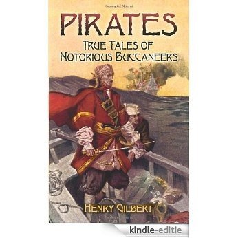 Pirates: True Tales of Notorious Buccaneers (Dover Maritime) [Kindle-editie]