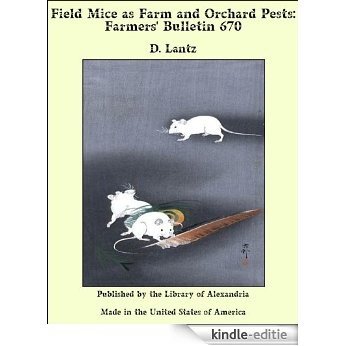 Field Mice as Farm and Orchard Pests: Farmers' Bulletin 670 [Kindle-editie]