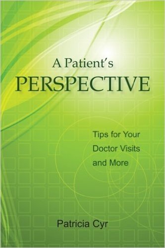 A Patient's Perspective: Tips for Your Doctor Visits and More
