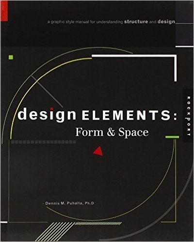 Design Elements: Form & Space: A Graphic Style Manual for Understanding Structure and Design