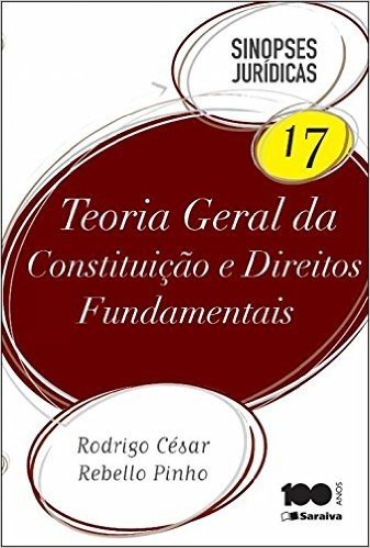 Teoria Geral da Constituição e Direitos Fundamentais - Volume 17. Coleção Sinopses Jurídicas