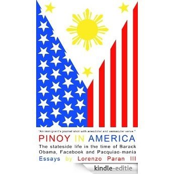 Pinoy in America: The stateside life in the time of Barack Obama, Facebook and Pacquiao-mania (English Edition) [Kindle-editie]