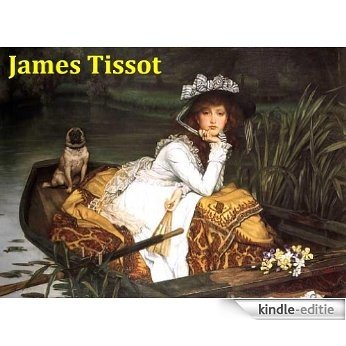 412 Color Paintings of James Tissot (James Jacques Joseph Tissot) - French Realist Painter (October 15, 1836 - August 8, 1902) (English Edition) [Kindle-editie]