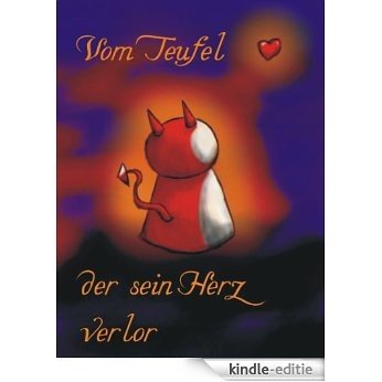 Vom Teufel, der sein Herz verlor (German Edition) [Kindle-editie]