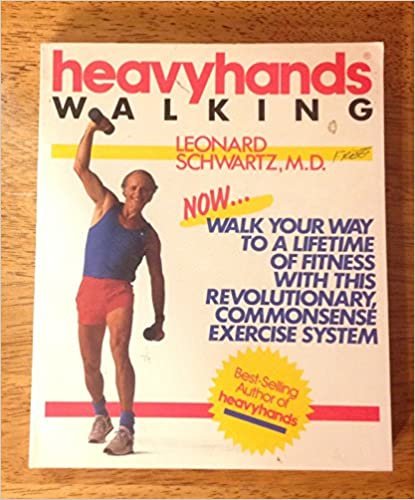 Heavyhands Walking: Walk Your Way to a Lifetime of Fitness With This Revolutionary, Commonsense Exercise System