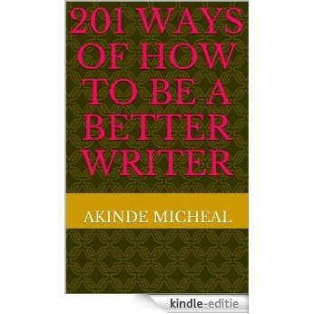 201 ways of how to be a better writer (English Edition) [Kindle-editie]