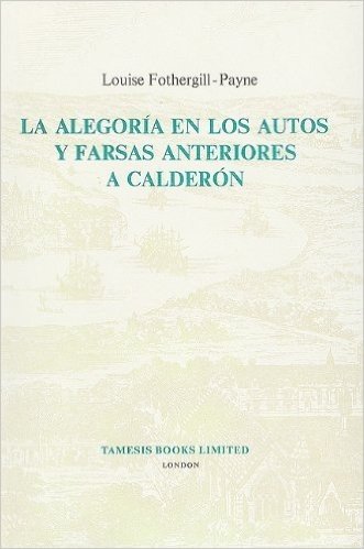 La Alegoria en los Autos y Farsas Anteriores A Calderon