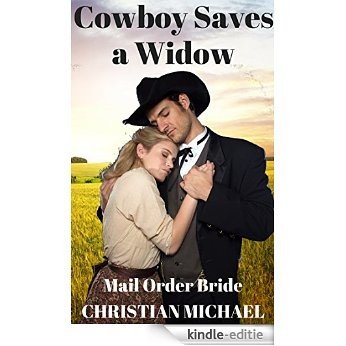 MAIL ORDER BRIDE: Cowboy Saves a Widow (Clean Frontier & Pioneer Western Romance) (Sweet Western Historical Short Stories) (English Edition) [Kindle-editie]