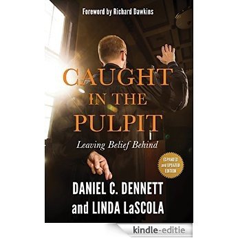 Caught in the Pulpit: Leaving Belief Behind [Kindle-editie]