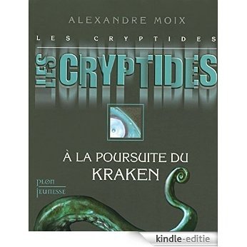 Les Cryptides, tome 1 : A la poursuite du Kraken [Kindle-editie]