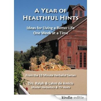 A Year Of Healthful Hints (The 10 Minute Herbalist Book 3) (English Edition) [Kindle-editie]
