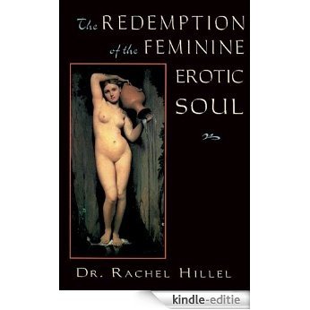 The Redemption of the Feminine Erotic Soul (Jung on the Hudson Books) [Kindle-editie] beoordelingen