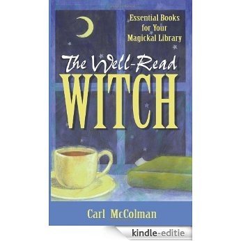 The Well-Read Witch: Essential Books for Your Magickal Library [Kindle-editie]