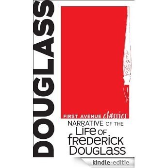 Narrative of the Life of Frederick Douglass: An American Slave (First Avenue Classics) [Kindle-editie]