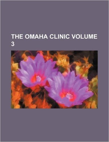 The Omaha Clinic Volume 3