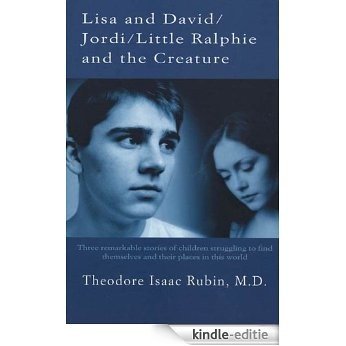 Lisa and David / Jordi / Little Ralphie and the Creature: Three remarkable stories of children struggling to find themsleves and their places in this world [Kindle-editie]