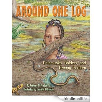 Around One Log: Chipmunks, Spiders, and Creepy Insiders (English Edition) [Kindle-editie]
