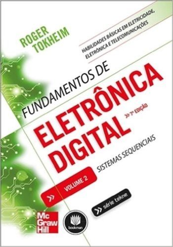 Fundamentos de Eletrônica Digital. Sistemas Sequenciais - Volume 2