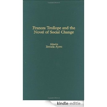 Frances Trollope and the Novel of Social Change (Contributions in Legal Studies) [Kindle-editie]