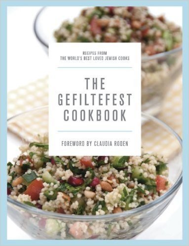 The Gefiltefest Cookbook: Recipes from the World's Best-Loved Jewish Cooks