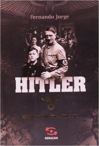 Hitler. Retrato de Uma Tirania