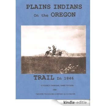 PLAINS INDIANS ON THE OREGON TRAIL IN 1846-ILLUSTRATED (English Edition) [Kindle-editie]