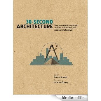 30-Second Architecture: The 50 most significant principles and styles in architecture, each explained in half a minute (30 Second) [Kindle-editie]