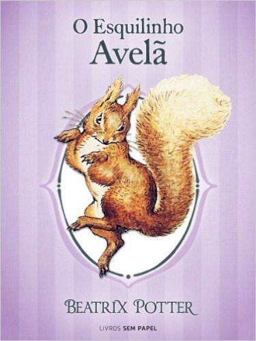 O Esquilinho Avelã (Coleção Beatrix Potter Livro 2)
