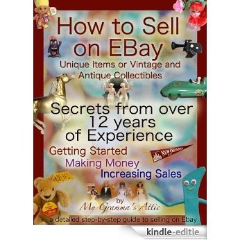 How to Sell on EBay: Unique Items or Vintage and Antique Collectibles (English Edition) [Kindle-editie]