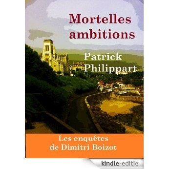 Mortelles ambitions (Les enquêtes de Dimitri Boizot t. 1) (French Edition) [Kindle-editie]