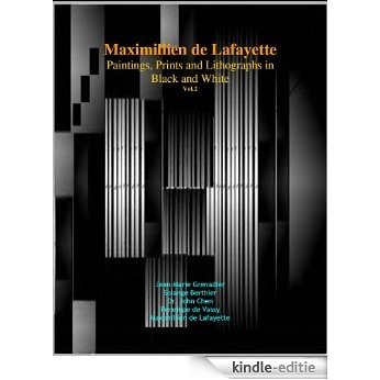 Maximillien de Lafayette: Paintings, Prints and Lithographs in Black and White.Vol. 2. 4th Edition (Maximillien de Lafayette's Progressive Neo-Cubism) (English Edition) [Kindle-editie]