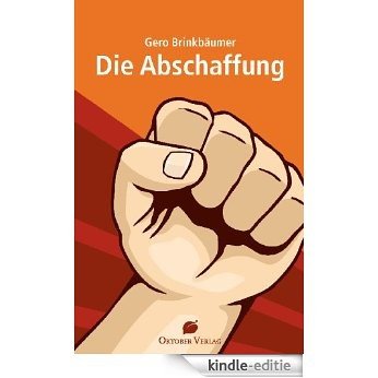 Die Abschaffung (German Edition) [Kindle-editie]