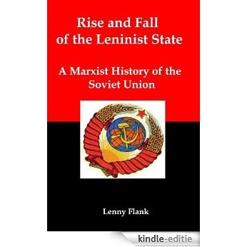 Rise and Fall of the Leninist State: A Marxist History of the Soviet Union (English Edition) [Kindle-editie]