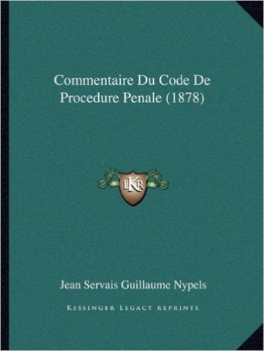 Commentaire Du Code de Procedure Penale (1878)