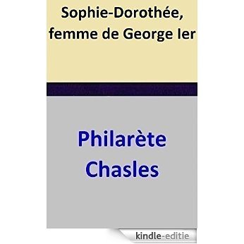 Sophie-Dorothée, femme de George Ier (French Edition) [Kindle-editie]