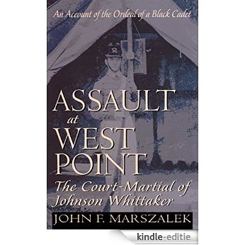 Assault at West Point, The Court Martial of Johnson Whittaker (English Edition) [Kindle-editie]