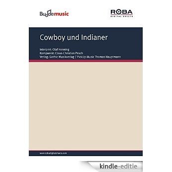 Cowboy und Indianer: as performed by Olaf Henning, Single Songbook (German Edition) [Kindle-editie]