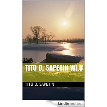 Tito D. Sapetin Wi.U (Autobiography, "0123456789") (English Edition) [Kindle-editie]